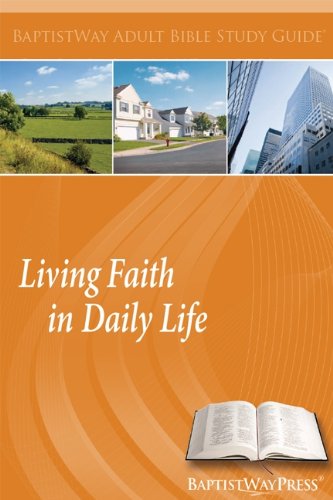 Living Faith in Daily Life (BaptistWay Adult Bible Study Guide)