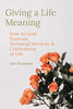 Giving a Life Meaning: How to Lead Funerals, Memorial Services, and Celebrations of Life (Resources on Faith, Sickness, Grief and Doubt)