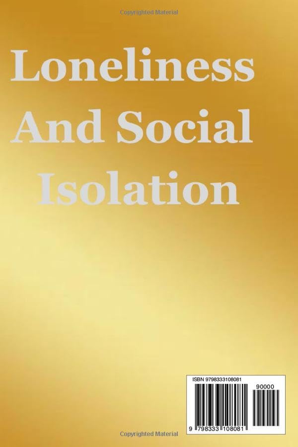 Loneliness And Social Isolation: The Impact On Physical And Mental Health