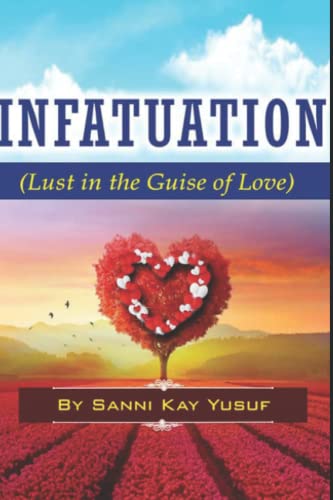 INFATUATION: Lust in the Guise of Love