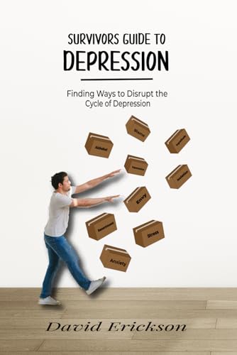 Survivors Guide to Depression: Finding Ways to Disrupt the Cycle of Depression