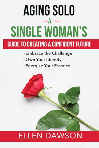 Aging Solo: A Single Woman’s Guide To Creating A Confident Future