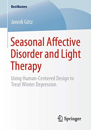 Seasonal Affective Disorder and Light Therapy: Using Human-Centered Design to Treat Winter Depression (BestMasters)