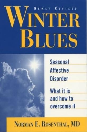 Winter Blues: Seasonal Affective Disorder: What It Is and How to Overcome It