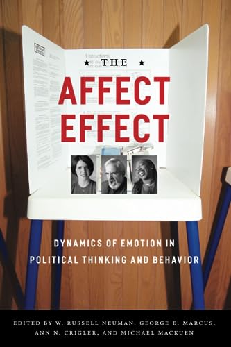 The Affect Effect: Dynamics of Emotion in Political Thinking and Behavior