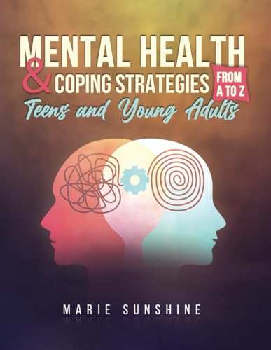 Mental Health & Coping Strategies From A to Z- Teens and Young Adults