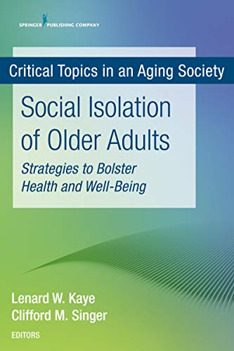 Social Isolation of Older Adults: Strategies to Bolster Health and Well-Being (Critical Topics in an Aging Society)