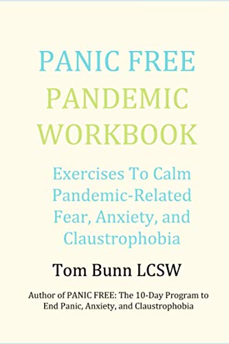 Panic Free Pandemic Workbook: Exercises To Calm Pandemic-Related Fear, Anxiety, and Claustrophobia