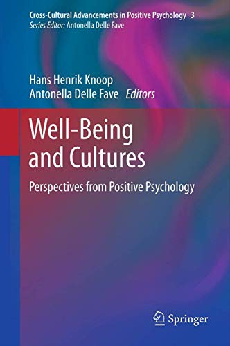 Well-Being and Cultures: Perspectives from Positive Psychology (Cross-Cultural Advancements in Positive Psychology, 3)