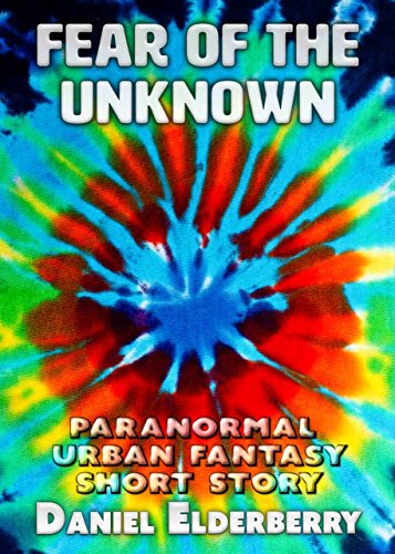 Fear of the Unknown: Paranormal Urban Fantasy Short Story (Something Weird from the Sky Series Book 1)