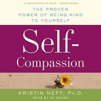 Self-Compassion: The Proven Power of Being Kind to Yourself