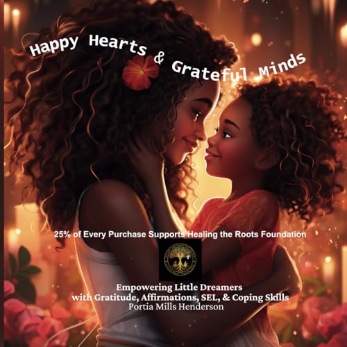 Happy Hearts & Grateful Minds: Empowering Little Dreamers with Gratitude, Affirmations, SEL & Coping Skills
