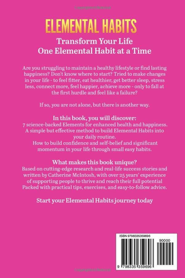 Elemental Habits: Get Unstuck, Enhance your Health and Happiness, and Transform your Life One Easy Habit at a Time!