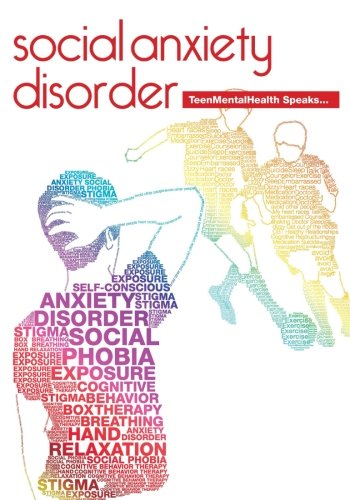 TeenMentalHealth Speaks... Social Anxiety Disorder