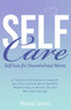Self-Care Self-Love For Overwhelmed Moms: 17 Truths to Silence Guilt, Discover Your True Identity, Build Healthier Relationships and Believe You Are More Than Enough (Parenting for Moms)