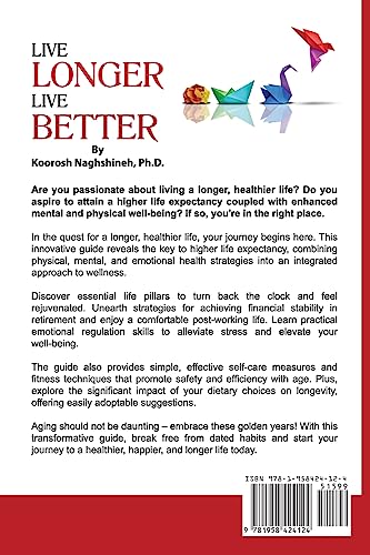 Live Longer, Live Better: Your Guide to Longevity: Unlock the Science of Aging, Master Practical Strategies, and Maximize Your Health and Happiness ... Your Golden Years (Dr. N's Wellness Series)