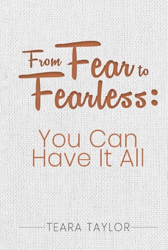 From Fear To Fearless: You Can Have It All
