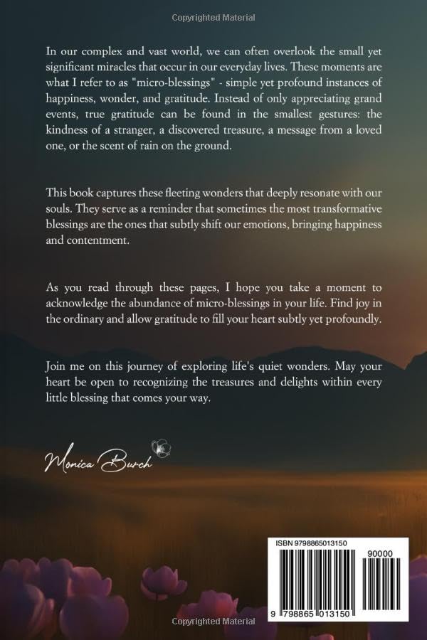 Micro-Blessings: Discovering Gratitude and Joy in Everyday Moments: Unlocking the Power of Recognizing and Appreciating Life's Small Miracles