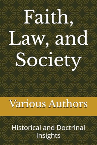 Faith, Law, and Society: Historical and Doctrinal Insights