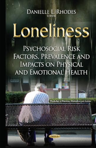Loneliness: Psychosocial Risk Factors, Prevalence and Impacts on Physical and Emotional Health (Psychology of Emotions, Motivations and Actions)