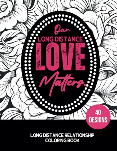 Our Long Distance Love Matters: Long Distance Relationship Coloring Book