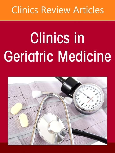 Loneliness and Social Isolation in the Care of the Older Adult, An Issue of Clinics in Geriatric Medicine (Volume 41-3) (The Clinics: Internal Medicine, Volume 41-3)