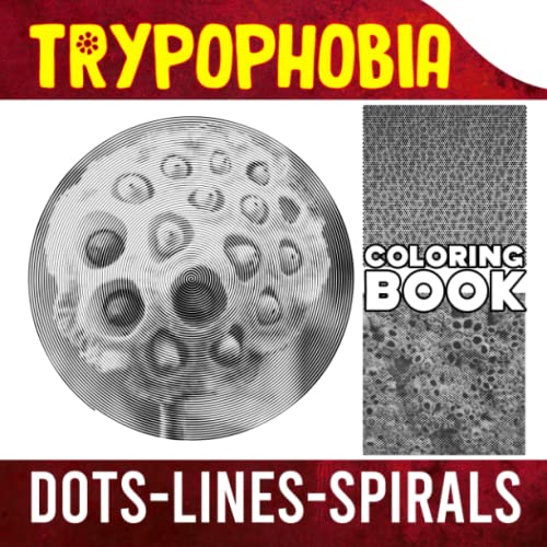 Trypophobia Dots Lines Spirals Coloring Book: Discover More About This Anxiety With 30 Well-Selected Illustrations Inside | Gifts For Men, Women And More Ages To Color