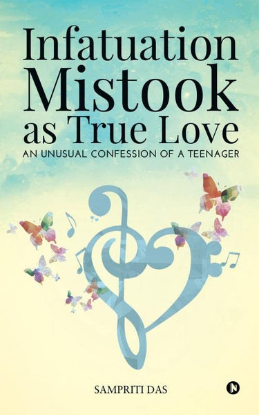 Infatuation Mistook as True Love: An Unusual Confession of a Teenager