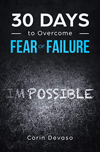 30 Days to Overcome Fear of Failure: A Mindfulness Meditation Program (30-Days-Now Mindfulness and Meditation Guide Books)