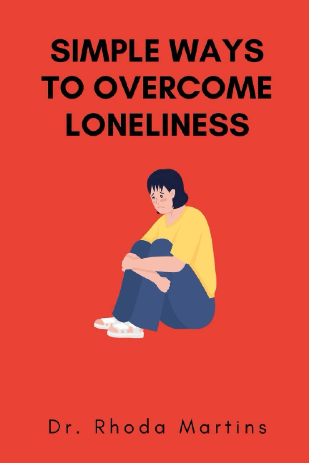 Simple Ways To Overcome Loneliness: Breaking the Destructive Circle