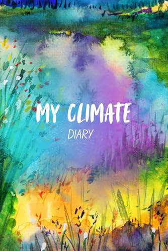 My Climate Diary: A 12 weeks journal to help battle climate or eco anxiety, giving your thoughts a place to land instead of letting them spiral.