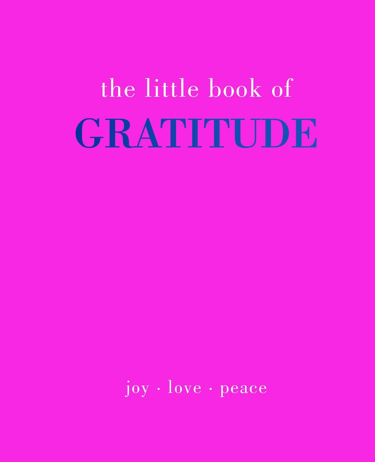 The Little Book of Gratitude: Give More Thanks