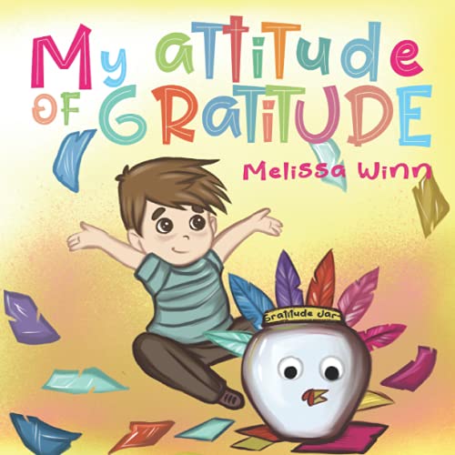 My Attitude of Gratitude: Growing Grateful Kids. Teaching Kids To Be Thankful - Focus on the Family. Children's Books Ages 3-5, Rhyming story. Picture Book. (Oliver's Tips for Kids)