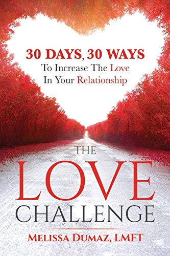 The Love Challenge: 30 Days, 30 Ways To Increase The Love In Your Relationship