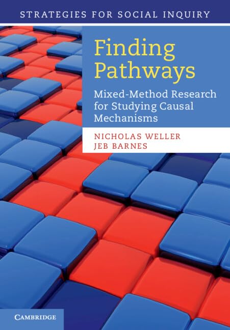 Finding Pathways: Mixed-Method Research for Studying Causal Mechanisms (Strategies for Social Inquiry)
