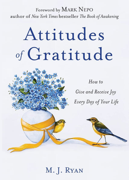 Attitudes of Gratitude: How to Give and Receive Joy Every Day of Your Life (Practicing Gratitude)