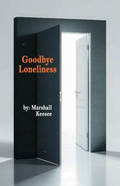 Goodbye Loneliness: Discovering the Life Your Were Meant to Live