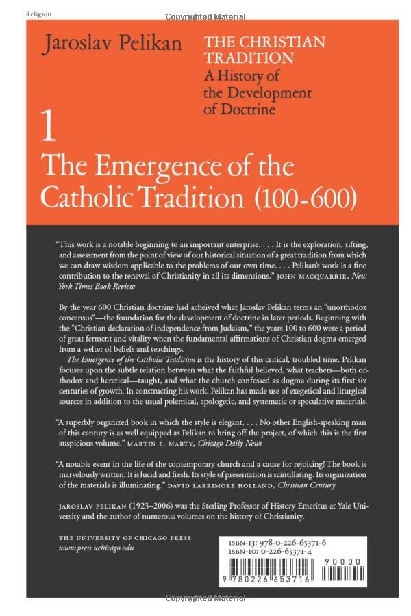 The Christian Tradition: A History of the Development of Doctrine, Vol. 1: The Emergence of the Catholic Tradition (100-600) (Volume 1)