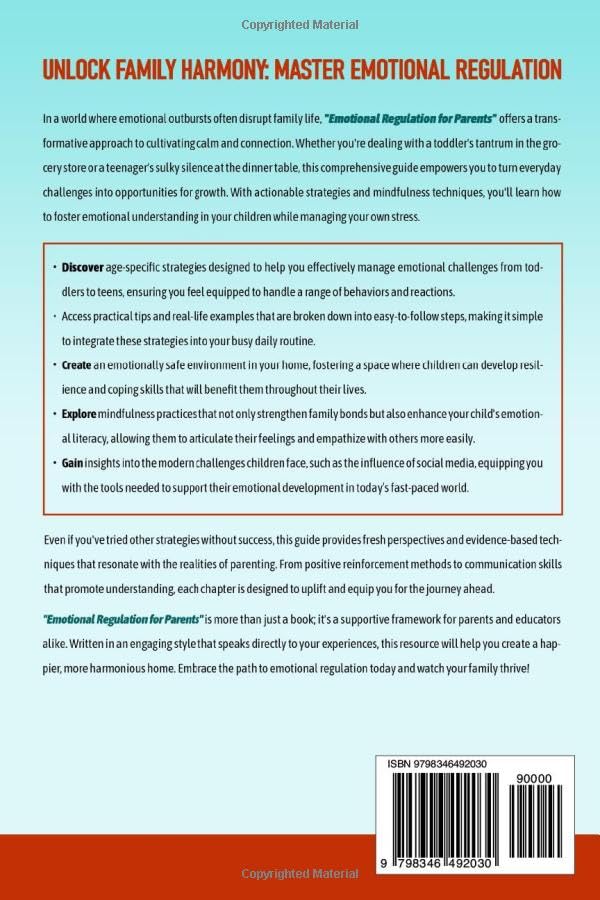 Emotional Regulation for Parents: Actionable Strategies and Mindfulness Techniques to Understand Triggers, Reduce Household Conflict, and Build Stronger Family Bonds