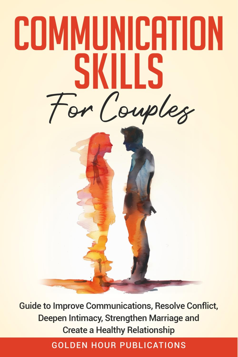 Communication Guide Relationship Communication Skills for Couples: Guide to Improve Communications, Res ...