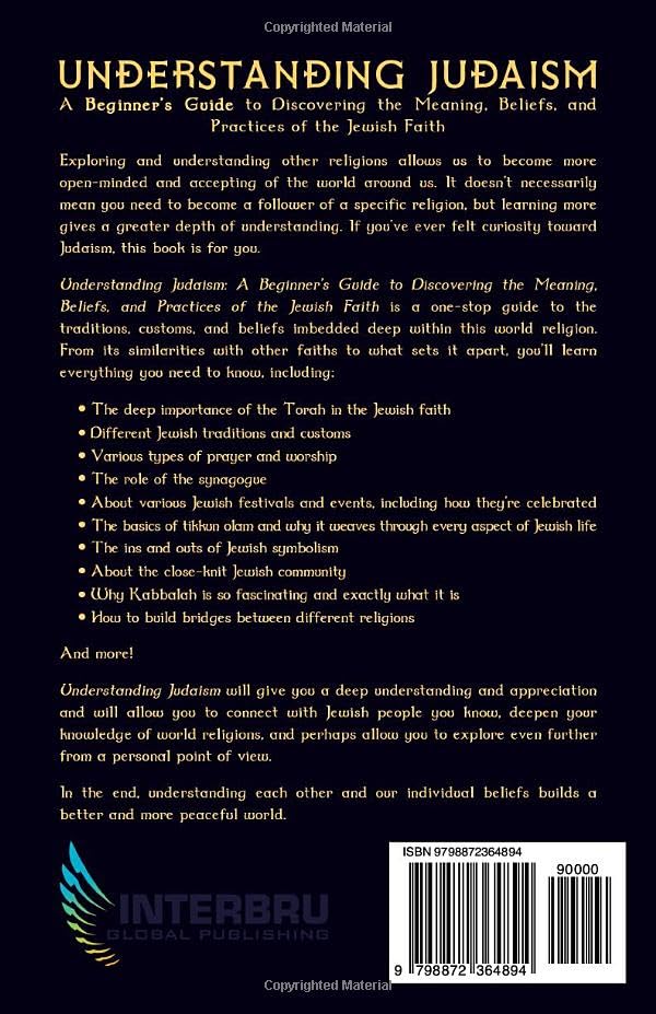 Understanding Judaism: A Beginners Guide to Discovering the Meaning, Beliefs, and Practices of the Jewish Faith (Journey Of Wisdom)