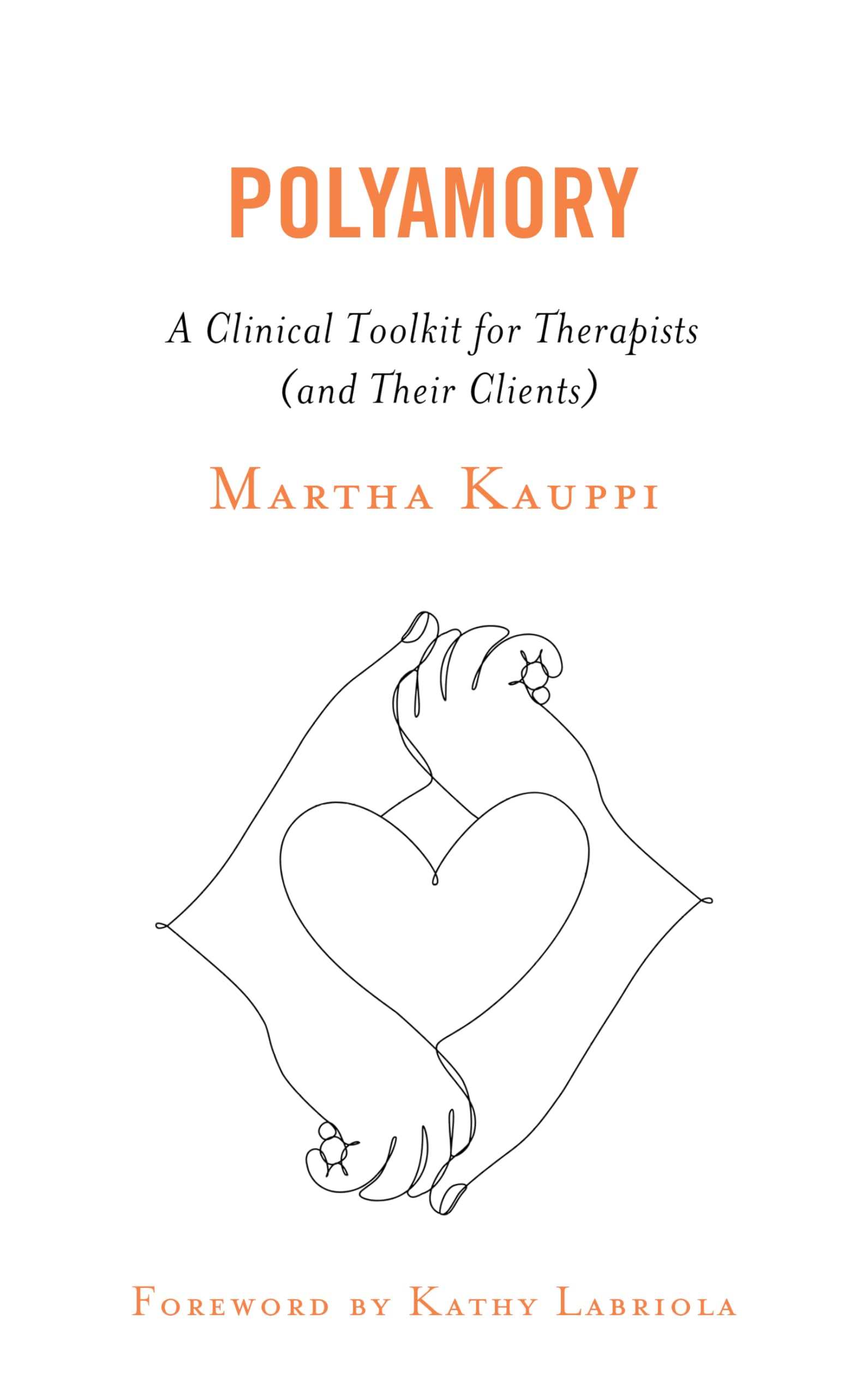 Polyamory: A Clinical Toolkit for Therapists (and Their Clients)