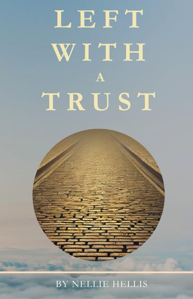 LEFT WITH A TRUST: Christian-themed moral stories of responsibility, faith, and duty in the face of life’s challenges