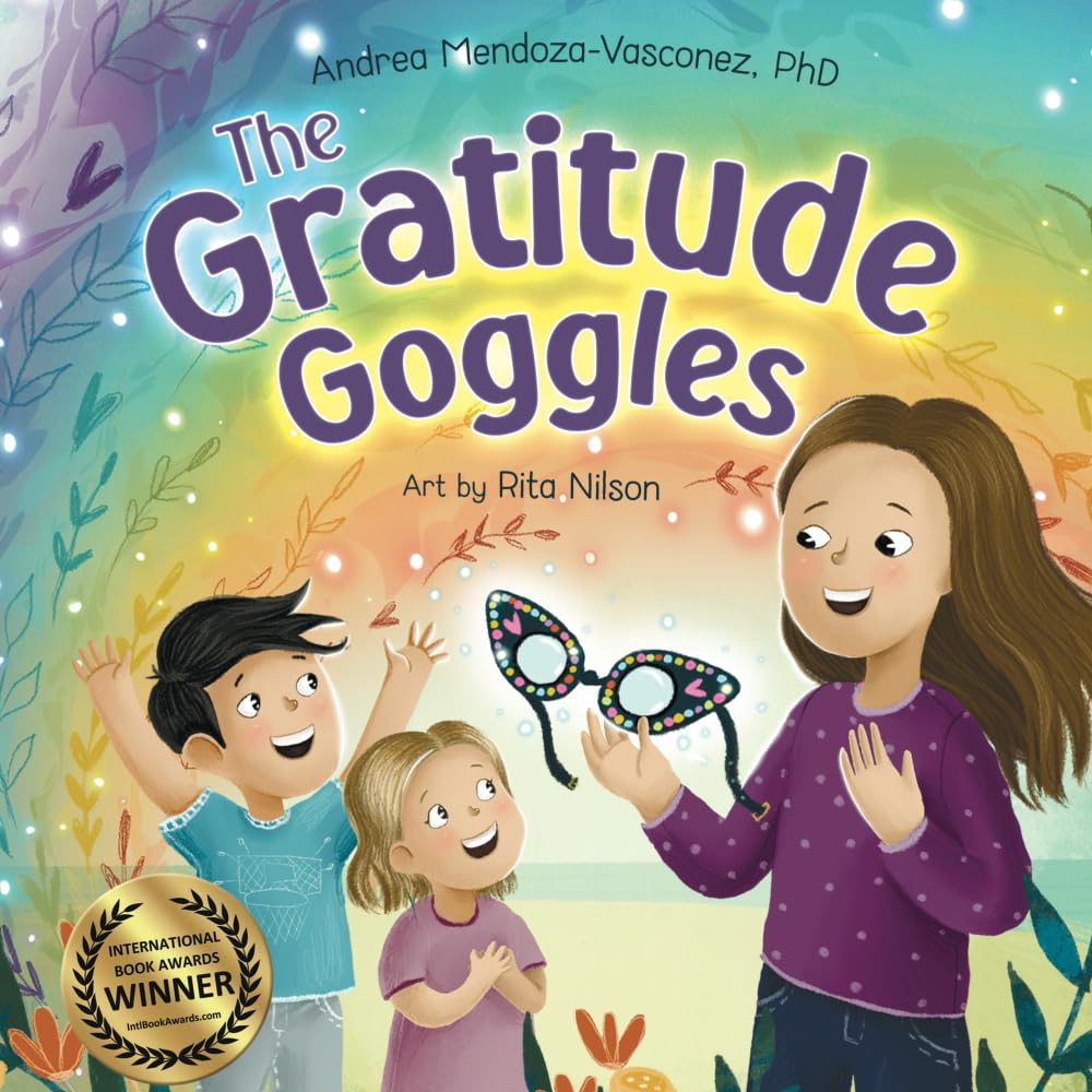 The Gratitude Goggles: A Children's Book About Positivity and Appreciation of Life (Wholesome Children: Self Awareness)