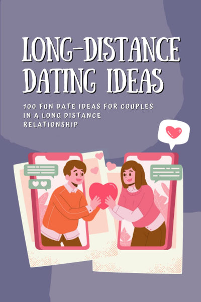 Long-Distance Dating Ideas: 100 Fun Date Ideas for Couples in a Long Distance Relationship