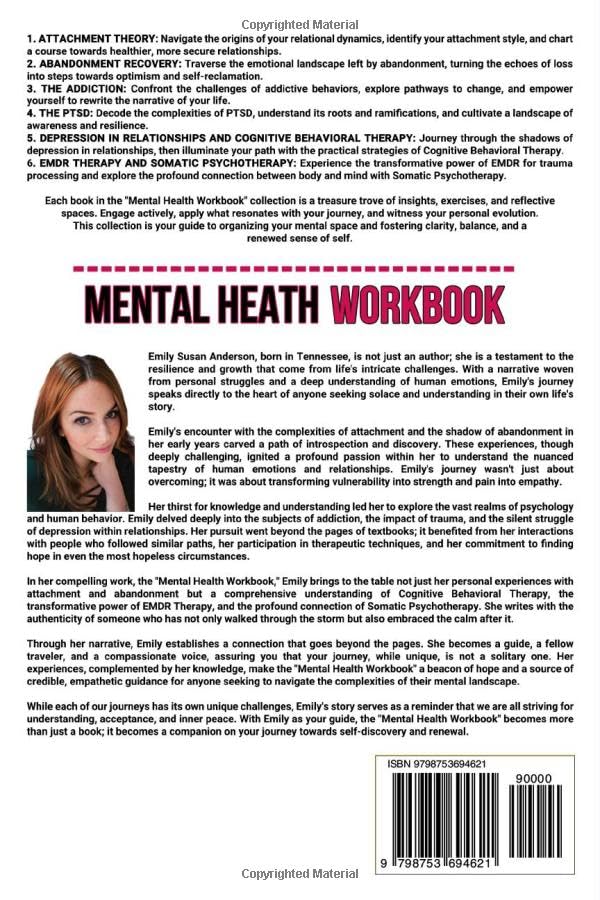 Mental Health Workbook: 6 Books in 1: The Attachment Theory, Abandonment Anxiety, Depression in Relationships, Addiction, Complex PTSD, Trauma, CBT Therapy, EMDR and Somatic Psychotherapy