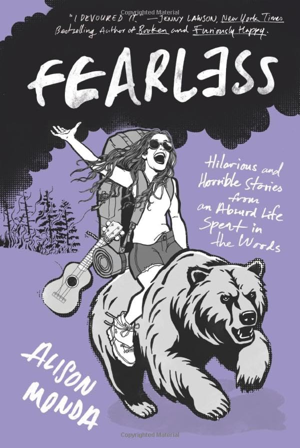 Fearless: Hilarious and Horrible Stories from An Absurd Life Spent in the Woods