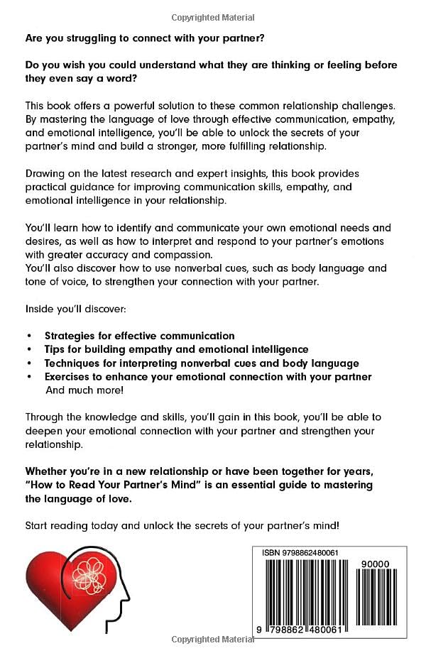 How to Read Your Partners Mind: Mastering the Language of Love Through Effective Communications, Empathy and Emotional Intelligence to Strengthen Your Relationship