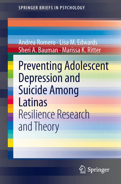 Preventing Adolescent Depression and Suicide Among Latinas: Resilience Research and Theory (SpringerBriefs in Psychology)