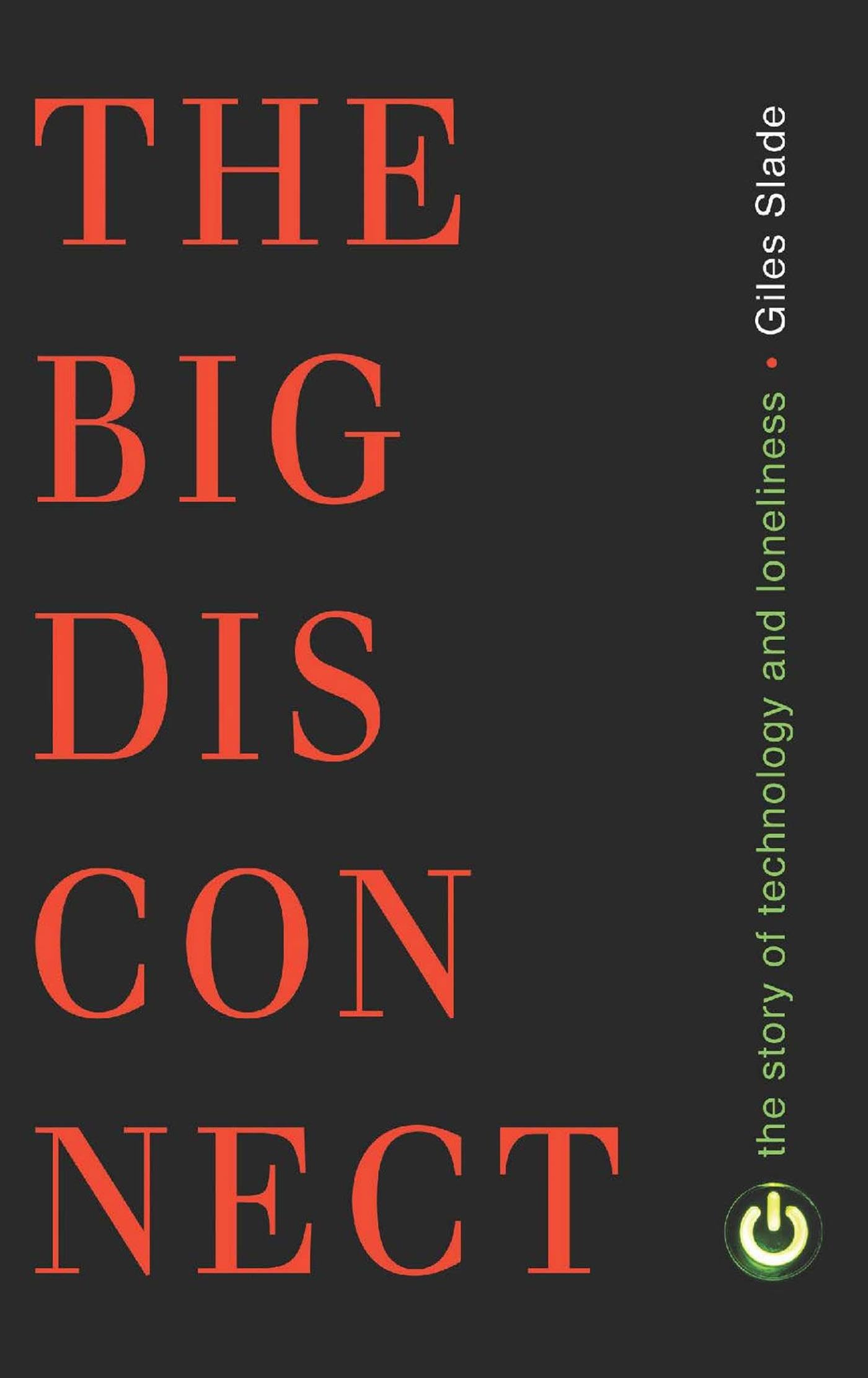 Big Disconnect: The Story of Technology and Loneliness (Contemporary Issues)